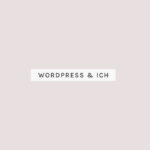 Der Kampf mit WordPress & die Neugier
